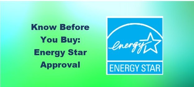 Know Before You Buy:  Energy Star Approval